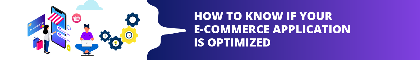 how to know if your e-commerce application is optimized